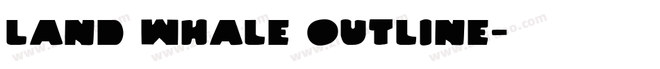 Land Whale Outline字体转换